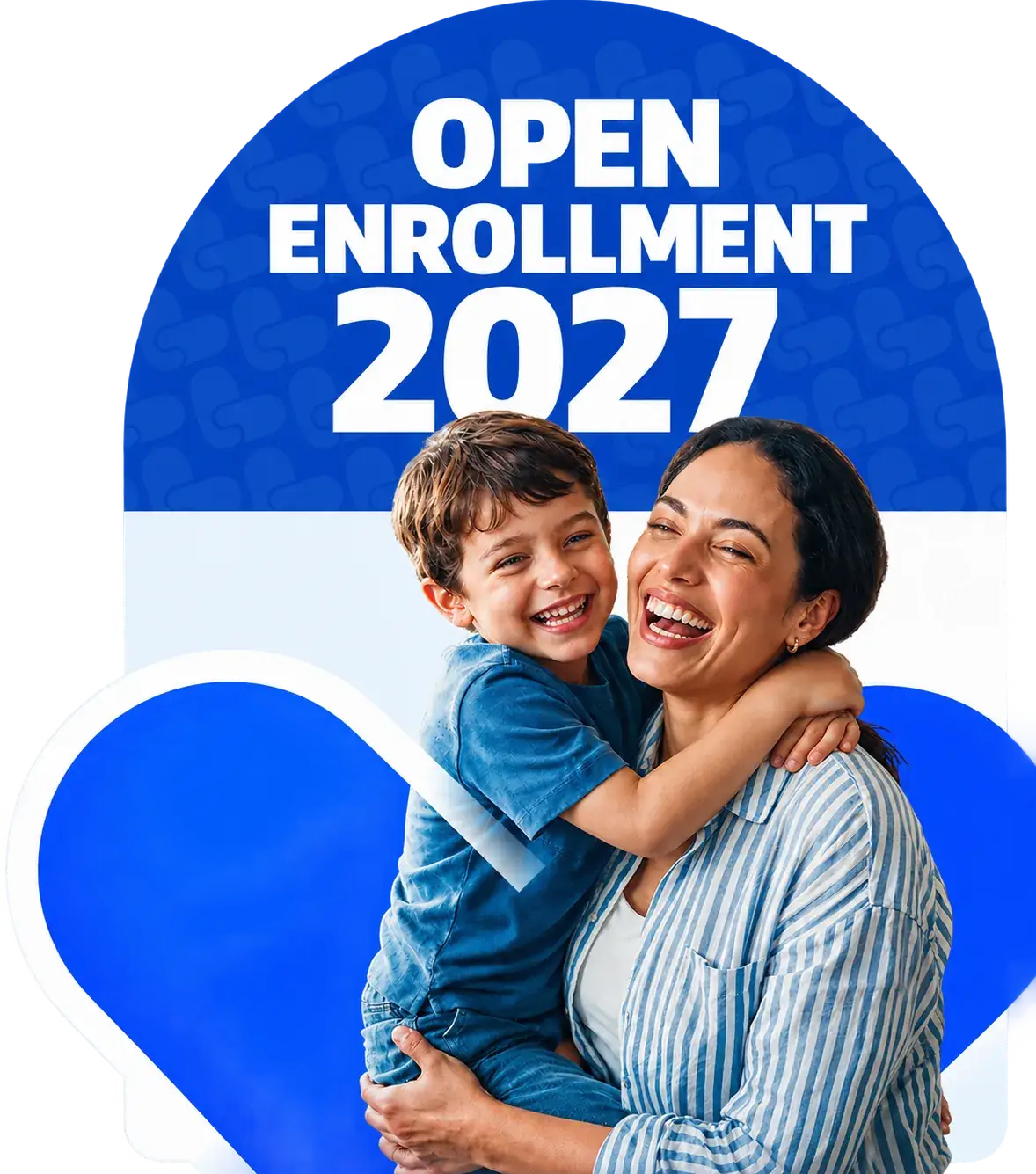 Smiling mother hugging her young son under the words Open Enrollment 2027